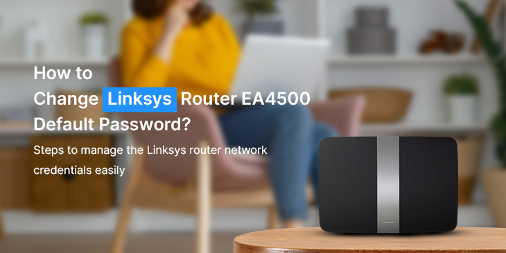 chapter In the name bust Linksys Router EA4500 Default Password Setup - Easy Process